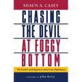 Chasing the Devil at Foggy Bottom: The Future of Religion in American Diplomacy
