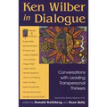 Ken Wilber in Dialogue: Conversations with Leading Transpersonal Thinkers