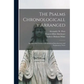 The Psalms Chronologically Arranged: an Amended Version With Historical Introductions and Explanatory Notes