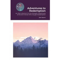 Adventures to Redemption: An Old Collection for the Fantastic Adventures of Ancient Heroes Who Sought Redemption
