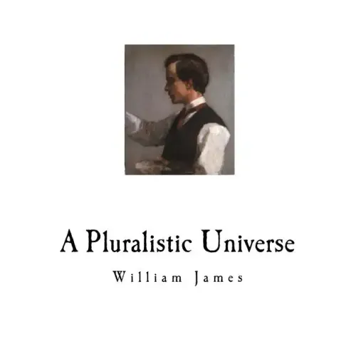A Pluralistic Universe: William James