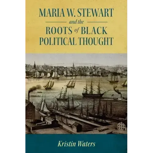 Maria W. Stewart and the Roots of Black Political Thought