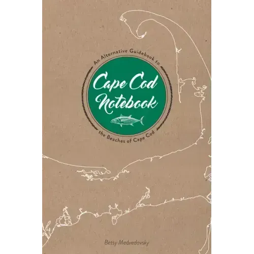 Cape Cod Notebook: An Alternative Guidebook to the Beaches of Cape Cod