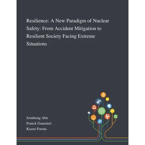 Resilience: A New Paradigm of Nuclear Safety: From Accident Mitigation to Resilient Society Facing Extreme Situations