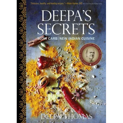 Deepa's Secrets: Slow Carb New Indian Cuisine