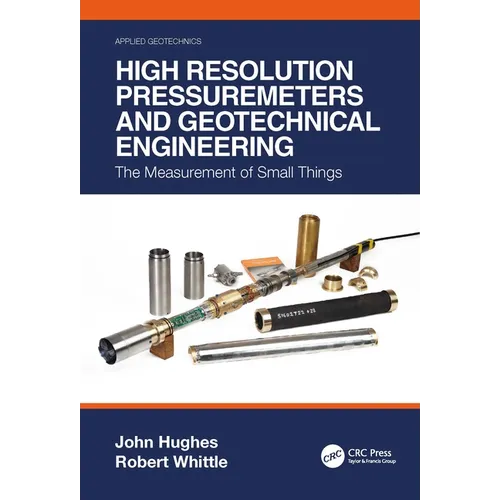 High Resolution Pressuremeters and Geotechnical Engineering: The Measurement of Small Things