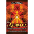 Ayurveda: Unleashing the Power of the Ayurvedic Diet, Yoga, Meditation, and Aromatherapy for Healing and Balancing Your Chakras