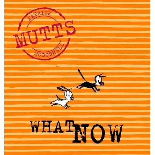What Now: Mutts VII