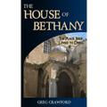 The House of Bethany: The Place Jesus Loved to Dwell