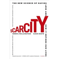 Scarcity: The New Science of Having Less and How It Defines Our Lives