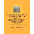 A Common Sense Approach to Rapid Intervention Response: *Meets the intent of 2010 edition NFPA 1407 Standard For Training Fire Service RIC's