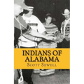 Indians of Alabama: Guide to the Indian Tribes of The Yellowhammer State