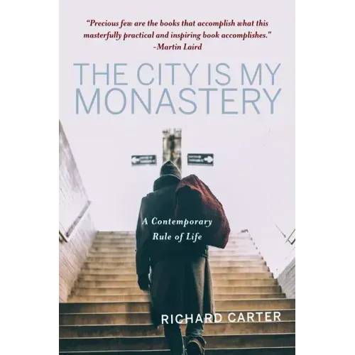 The City Is My Monastery: A Contemporary Rule of Life