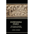 Entertaining Angels: Early Christian Hospitality in Its Mediterranean Setting
