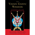 Voudon Gnostic Workbook: Expanded Edition