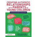 Creating Authentic Relationships with Parents of Young Children: A Practical Guide for Educators