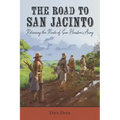 The Road to San Jacinto: Retracing the Route of Sam Houston's Army