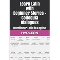 Learn Latin with Beginner Stories - Colloquia Dialogues: Interlinear Latin to English
