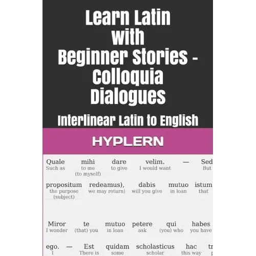 Learn Latin with Beginner Stories - Colloquia Dialogues: Interlinear Latin to English
