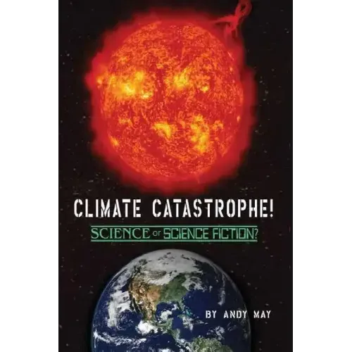 CLIMATE CATASTROPHE! Science or Science Fiction?