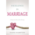 Excellence in Marriage: Getting to the Heart of Your Marriage
