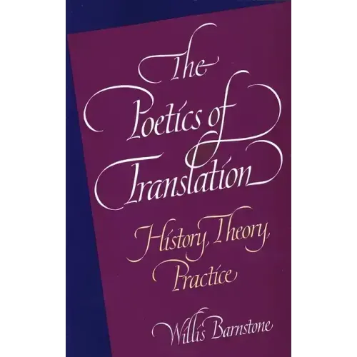 The Poetics of Translation: History, Theory, Practice