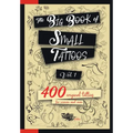 The Big Book of Small Tattoos - Vol.1: 400 small original tattoos for women and men