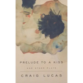 A Prelude to a Kiss and Other Plays