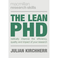 The Lean PhD: Radically Improve the Efficiency, Quality and Impact of Your Research