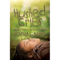 Hushed Cries: Healing Is Found in the Choices You Make