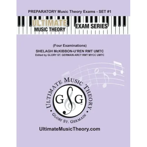 Preparatory Music Theory Exams Set #1 - Ultimate Music Theory Exam Series: Preparatory Music Theory Exams Set 1 Workbook contains Four Exams, Plus UMT