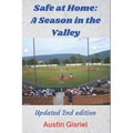 Safe at Home: A Season in the Valley: Updated 2nd Edition