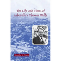 The Life and Times of Asheville's Thomas Wolfe