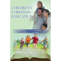 Children's Christian Education: 12 Essentials for Effective Church Ministry to Children and Their Families