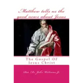 Matthew tells us the good news about Jesus: The Gospel OF Jesus Christ