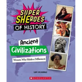 Ancient Civilizations: Women Who Made a Difference (Super Sheroes of History)