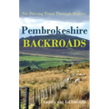 Pembrokeshire Backroads: Six Driving Tours Through History