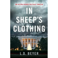 In Sheep's Clothing: An Action-Packed Political Thriller