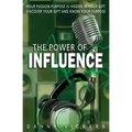 The Power of Influence: Your Passion Purpose is Hidden in Your Gift. Discover Your Gift and Know Your Purpose.