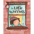A Feel Better Book for Little Worriers