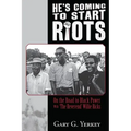 He's Coming to Start Riots: On the Road to Black Power With 'The Reverend' Willie Ricks - Paperback
