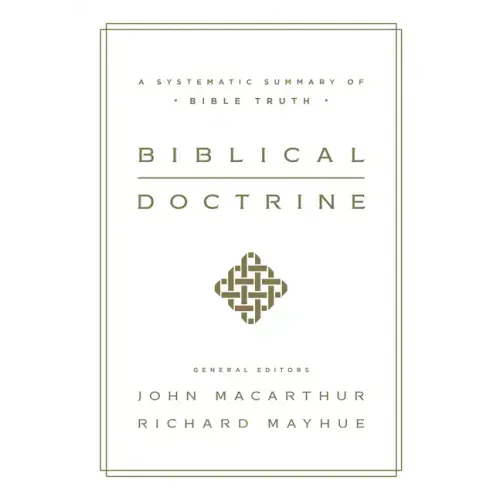 Biblical Doctrine: A Systematic Summary of Bible Truth