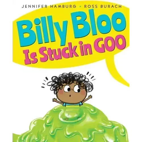 Billy Bloo Is Stuck in Goo