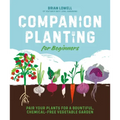 Companion Planting for Beginners: Pair Your Plants for a Bountiful, Chemical-Free Vegetable Garden