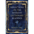 Reflections on the Weekday Lectionary Readings