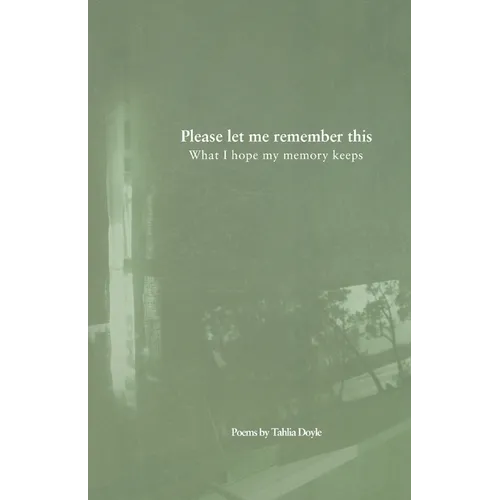Please let me remember this: What I hope my memory keeps
