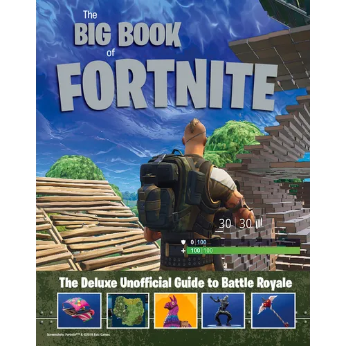 The Big Book of Fortnite: The Deluxe Unofficial Guide to Battle Royale