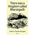 There was a kingdom Call Bharatgadh