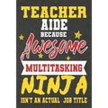 Teacher Aide Because Awesome Multitasking Ninja Isn't An Actual Job Title: Perfect Year End Graduation or Thank You Gift for Teachers, Teacher Appreci