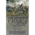 Pickett's Charge: the Great Confederate Attack at the Battle of Gettysburg, July 3rd, 1863